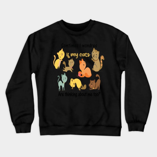 Certain fois j'en doute si mes chats pensent aussi à moi Crewneck Sweatshirt by tiskatine